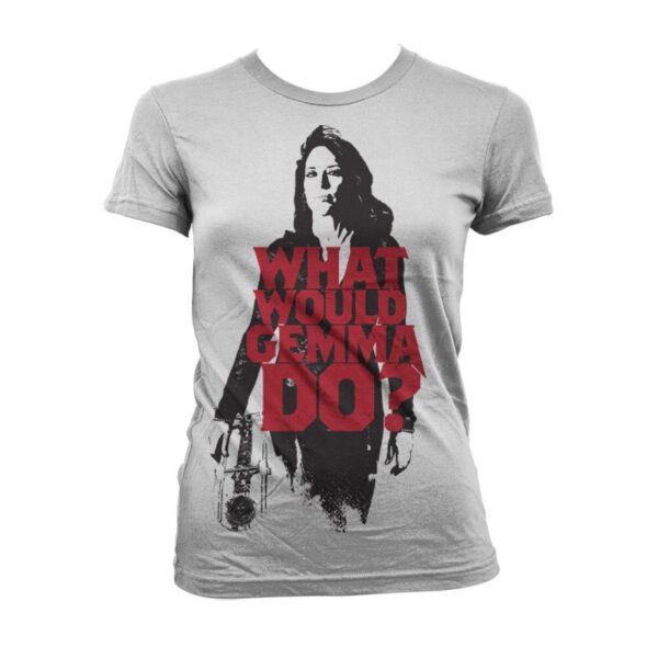 Sons Of Anarchy What Would Gemma Do? Girly T-Shirt 1