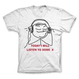 Today I Will Listen To Some X T-Shirt 1